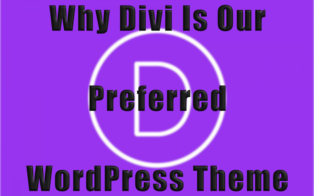 Why Divi Is Our Preferred WordPress Theme